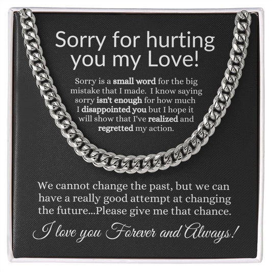Sorry for hurting you my Love! I Cuban Link Necklace